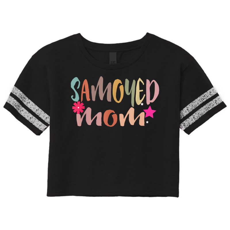 Samoyed Mom T Shirt Scorecard Crop Tee by annalfreddr3 | Artistshot