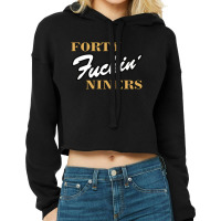 Forty Fuckin' Niners Cropped Hoodie | Artistshot