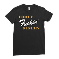 Forty Fuckin' Niners Ladies Fitted T-shirt | Artistshot