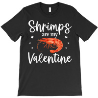 Shrimp Valentines Day Design Shrimp Lover Cool Crustacean T Shirt T-shirt | Artistshot