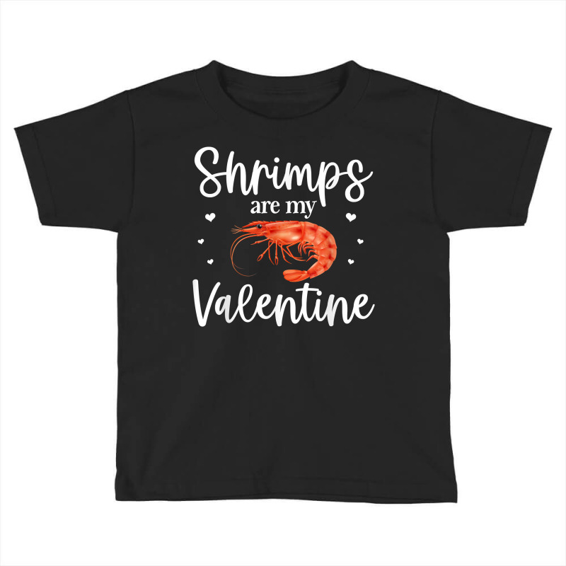 Shrimp Valentines Day Design Shrimp Lover Cool Crustacean T Shirt Toddler T-shirt | Artistshot