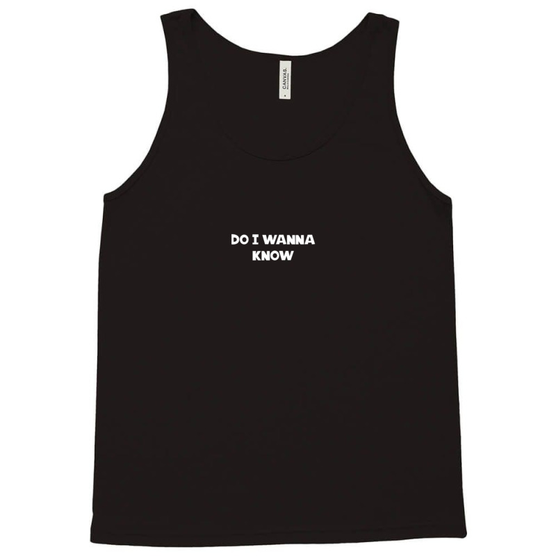 Do I Wanna Know 18 11 Tank Top | Artistshot