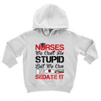 Nurses Sedate It Toddler Hoodie | Artistshot