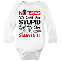 Nurses Sedate It Long Sleeve Baby Bodysuit | Artistshot