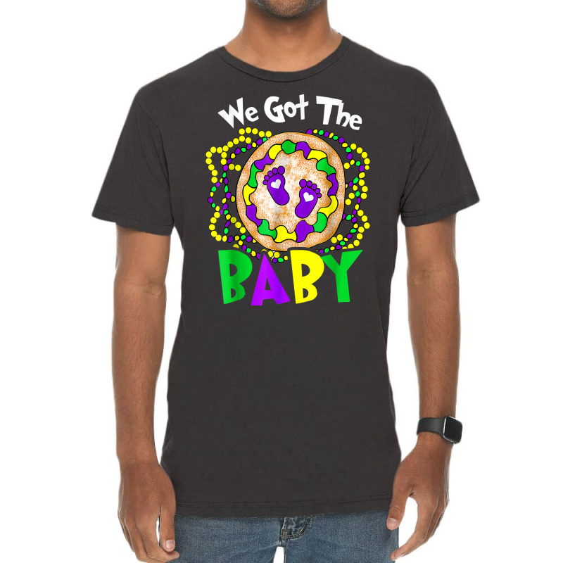 We Got The Baby Funny Mardi Gras For Mom Dad T Shirt Vintage T-shirt | Artistshot