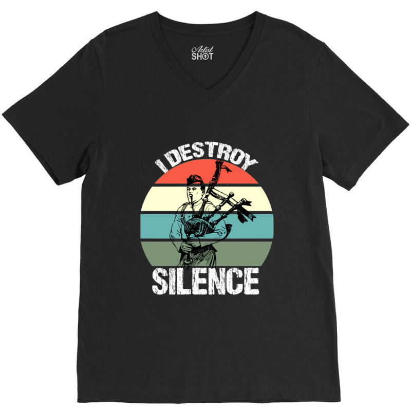 Bagpipes I Destroy Silence Bagpiper V-neck Tee | Artistshot