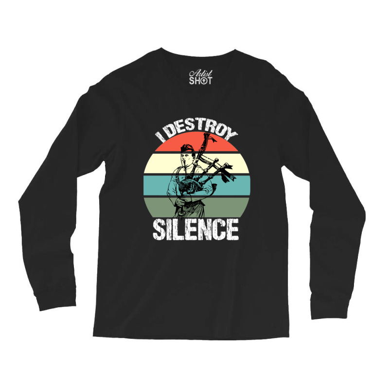 Bagpipes I Destroy Silence Bagpiper Long Sleeve Shirts | Artistshot