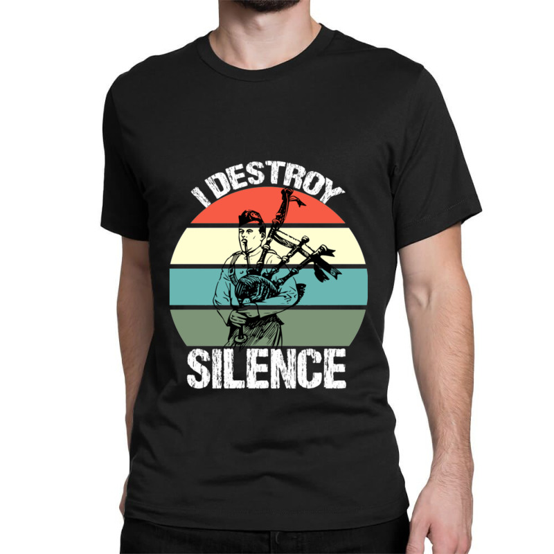 Bagpipes I Destroy Silence Bagpiper Classic T-shirt | Artistshot