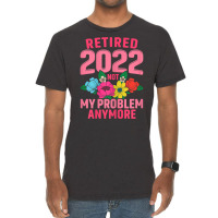 Womens Retired 2022 Not My Problem Anymore Teacher Retirement Nurse T Vintage T-shirt | Artistshot