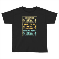 Metal Detecting,metal Detecting Metal Detector Toddler T-shirt | Artistshot