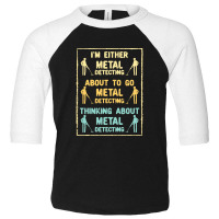 Metal Detecting,metal Detecting Metal Detector Toddler 3/4 Sleeve Tee | Artistshot