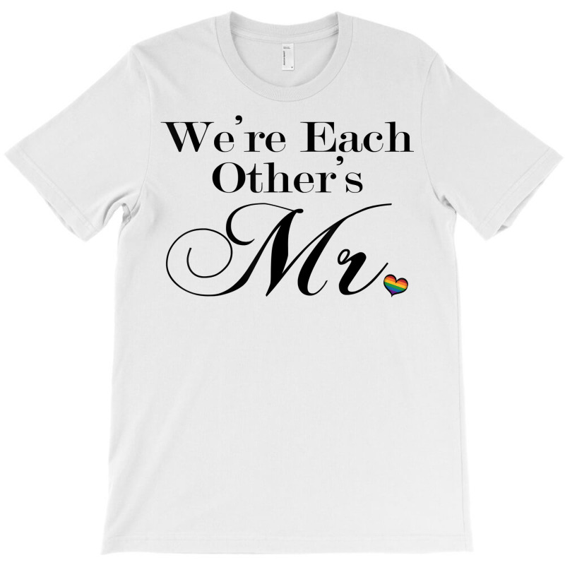 We're Each Other's Mr. Gay Pride Typography W Rainbow Heart T Shirt T-shirt | Artistshot