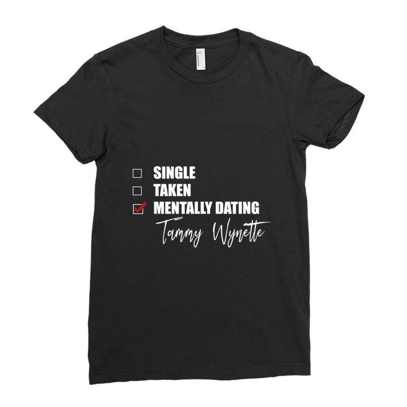 Mentally Dating Tammy Wynette 1 Ladies Fitted T-Shirt by LynneVickie | Artistshot