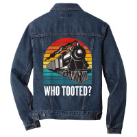 Who Tooted Funny Train Lovers Funny Locomotive & Railroad T Shirt Men Denim Jacket | Artistshot