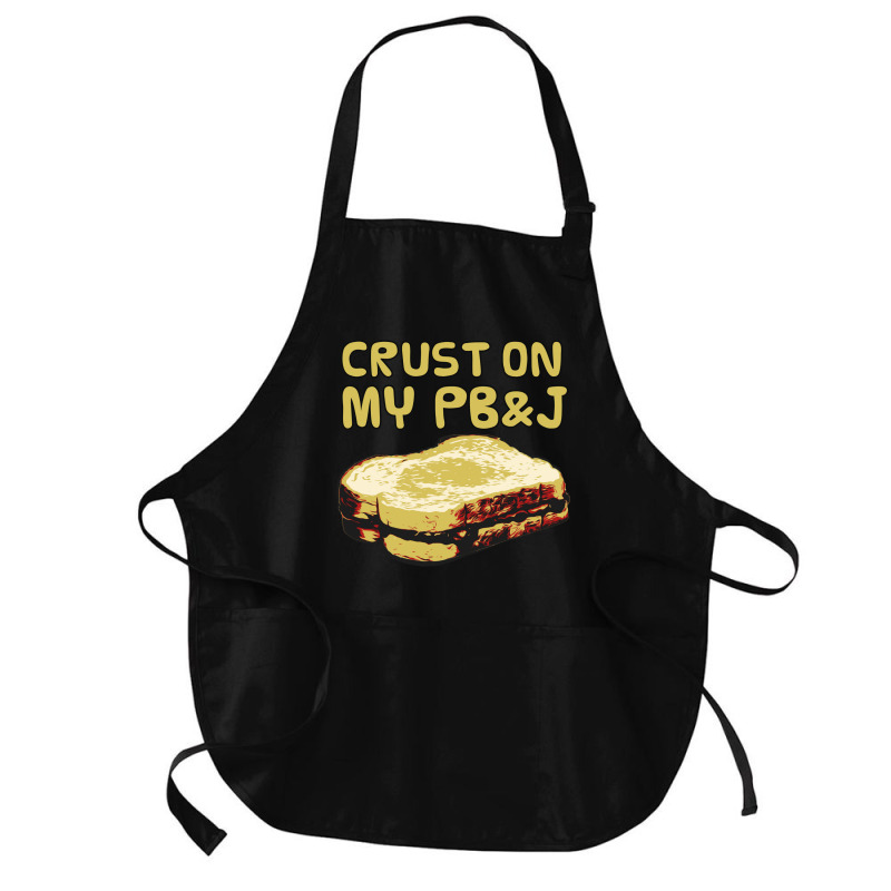 Crust On My Pb&j   Peanut Butter And Jelly   Funny Gifts For Foodies Medium-length Apron | Artistshot