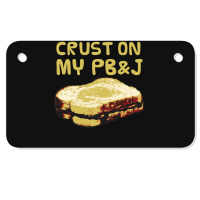 Crust On My Pb&j   Peanut Butter And Jelly   Funny Gifts For Foodies Motorcycle License Plate | Artistshot