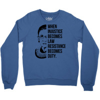 Notorious Rbg When Injustice Becomes Law Crewneck Sweatshirt | Artistshot