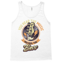 You Hear The Music But You Feel The Bass Guitar Player T Shirt Tank Top | Artistshot