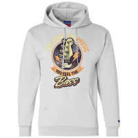 You Hear The Music But You Feel The Bass Guitar Player T Shirt Champion Hoodie | Artistshot