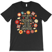 Your Worth Has Nothing To Do With Your Diagnosis, Brain T Shirt T-shirt | Artistshot