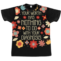 Your Worth Has Nothing To Do With Your Diagnosis, Brain T Shirt Graphic T-shirt | Artistshot