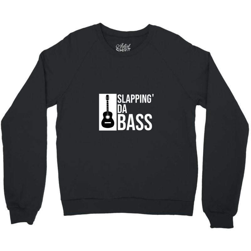 Slapping Da Bass Funny Cool Guitar Music Lover Crewneck Sweatshirt | Artistshot