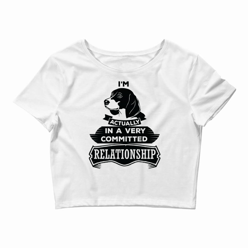 I Am Beagle Actually In A Very Commited Relationship Crop Top by SabriAcar | Artistshot