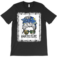 Womens Dy Painting Palette Artist Life Messy Bun Ar Bleached T Shirt T-shirt | Artistshot