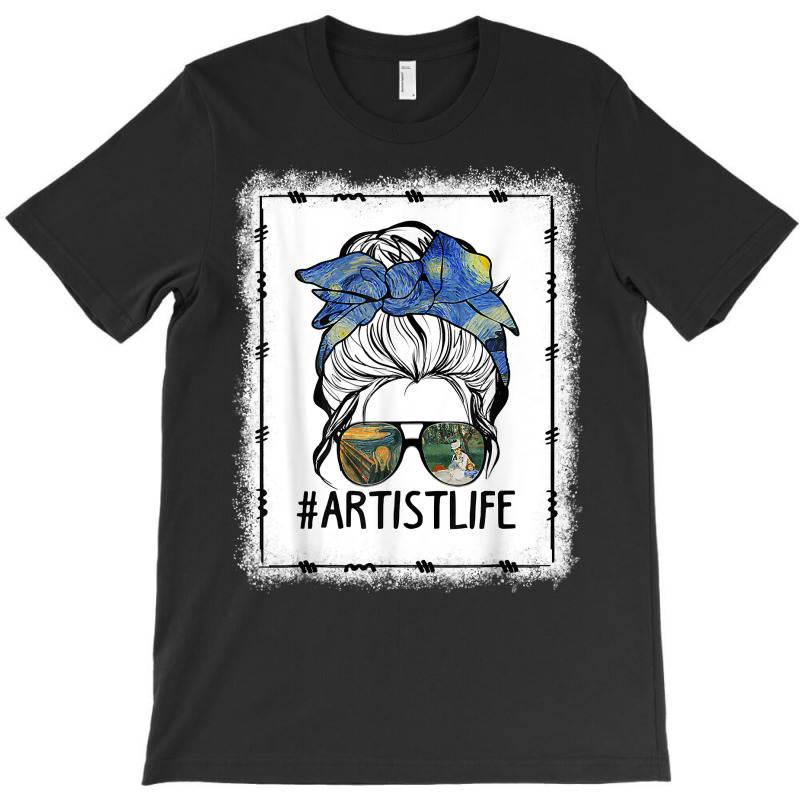 Womens Dy Painting Palette Artist Life Messy Bun Ar Bleached T Shirt T-shirt | Artistshot