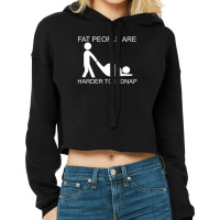 Fat People Are Harder To Kidnap Funny Cropped Hoodie | Artistshot