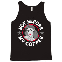 Womens Funny Not Before My Coffee Noir Sarcastic Quotes T Shirt Tank Top | Artistshot