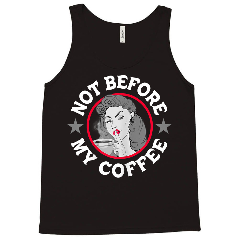 Womens Funny Not Before My Coffee Noir Sarcastic Quotes T Shirt Tank Top | Artistshot