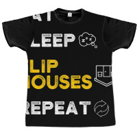 Eat Sleep Flip Houses Repeat T Shirt Graphic T-shirt | Artistshot