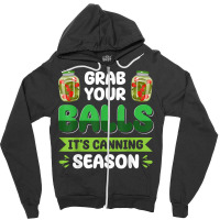 Women's Grab Your Balls It's Canning Season Homesteading T Shirt Zipper Hoodie | Artistshot