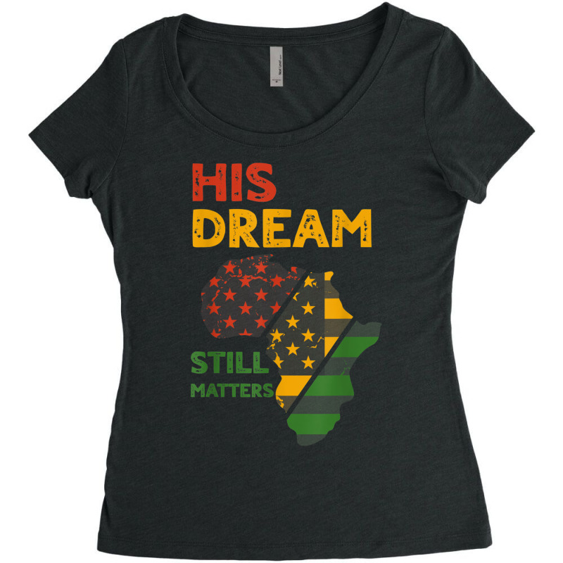 His Dream Still Matters Martin Luther King Day Human Rights T Shirt Women's Triblend Scoop T-shirt by catotdmontis | Artistshot