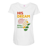 His Dream Still Matters Martin Luther King Day Human Rights T Shirt Maternity Scoop Neck T-shirt | Artistshot