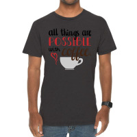 Trending All Things Are Possible With Coffee Vintage T-shirt | Artistshot