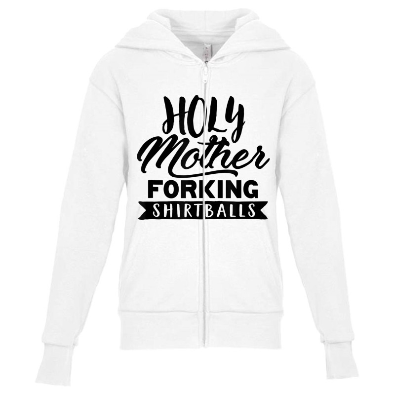 Cute Funny & Unique Holy Forking Shirtballs T Shirt & Gift T Shirt Youth Zipper Hoodie | Artistshot