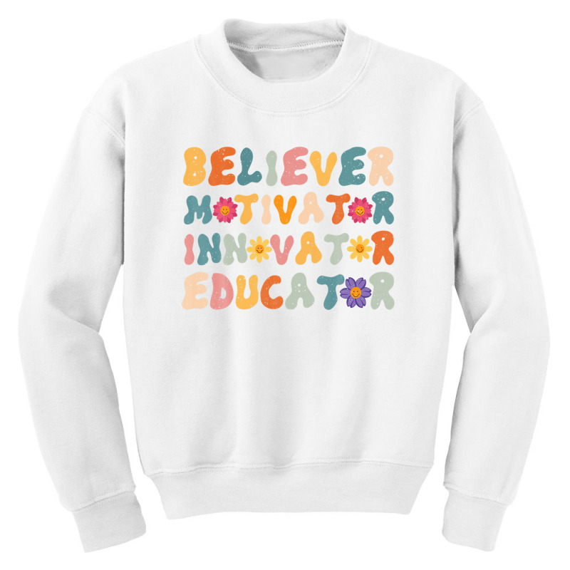 Believer Motivator Innovator Educator Retro Teacher Teachers Youth Sweatshirt by meshgubicsj | Artistshot