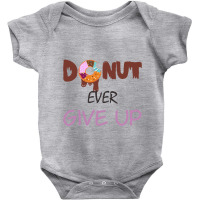 Donut Ever Give Up Baby Bodysuit | Artistshot