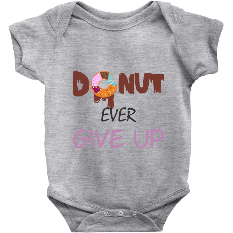 Donut Ever Give Up Baby Bodysuit by SugarMoon | Artistshot