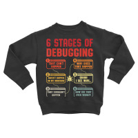 6 Stages Of Debugging Vintage Programming Computer Science T Shirt Toddler Sweatshirt | Artistshot