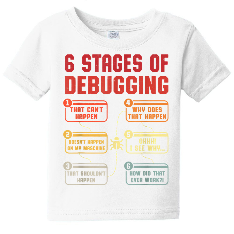 6 Stages Of Debugging Vintage Programming Computer Science T Shirt Baby Tee | Artistshot