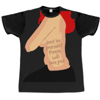 Just Be Yourself People Will Love You! Graphic T-shirt | Artistshot