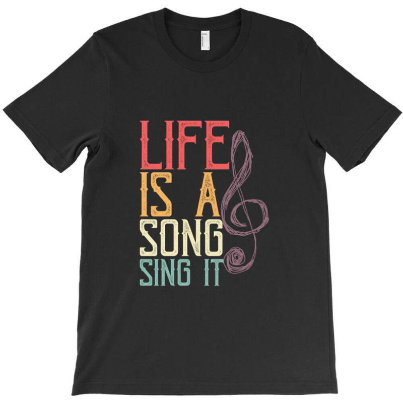 Life Is A Song T-shirt | Artistshot