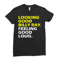 Looking Good Billy Ray Feeling Good Louis T Shirt T Shirt Ladies Fitted T-shirt | Artistshot