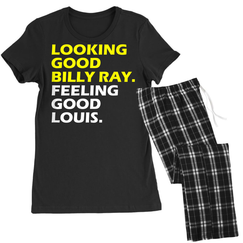 Looking Good Billy Ray Feeling Good Louis T Shirt T Shirt Women's Pajamas Set by mauthe | Artistshot