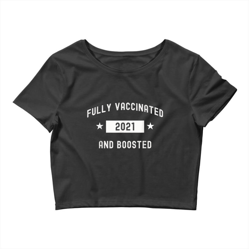 Fully Vaccinated And Boosted Funny Cool Cute 2020 2021 2022 T Shirt Crop Top by hamlerf | Artistshot