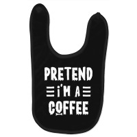 Trending Pretend I'm A Coffee Funny Halloween Costume Baby Bibs | Artistshot