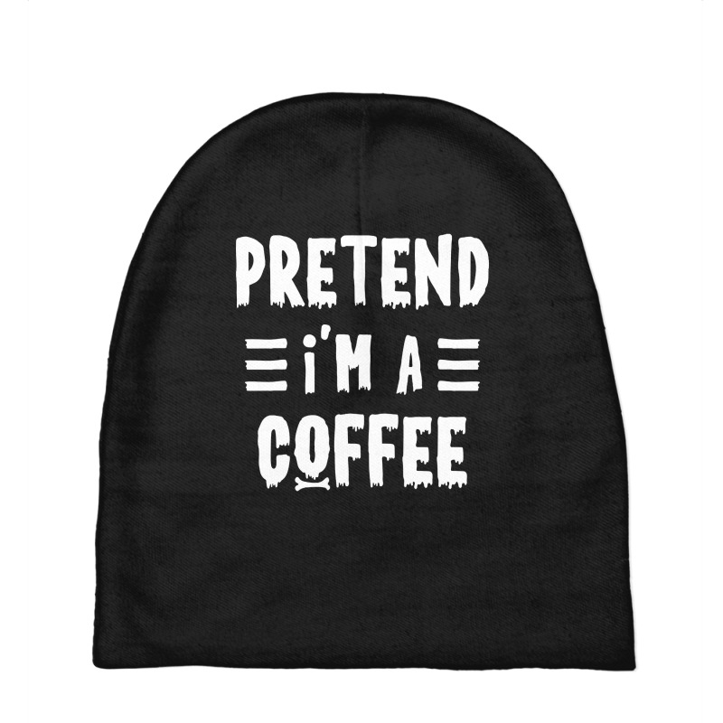 Trending Pretend I'm A Coffee Funny Halloween Costume Baby Beanies by haodinhvan1 | Artistshot